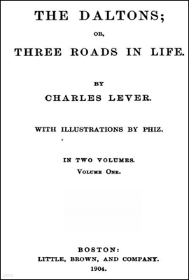 The Daltons; Or, Three Roads In Life. Volume I (of II)