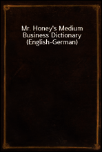 Mr. Honey`s Medium Business Dictionary (English-German)