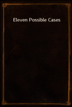 Eleven Possible Cases