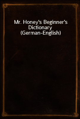 Mr. Honey's Beginner's Dictionary (German-English)