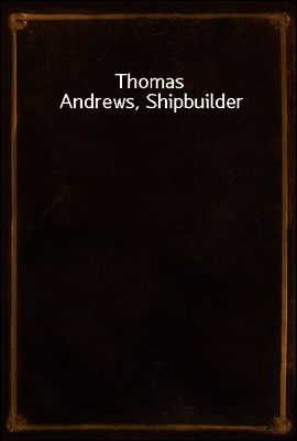 Thomas Andrews, Shipbuilder