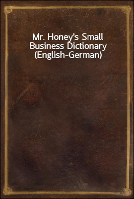 Mr. Honey's Small Business Dictionary (English-German)