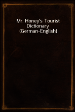 Mr. Honey`s Tourist Dictionary (German-English)