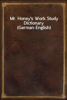 Mr. Honey`s Work Study Dictionary (German-English)