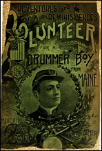 Adventures and Reminiscences of a Volunteer; Or, A Drummer Boy from Maine