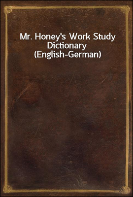 Mr. Honey`s Work Study Dictionary (English-German)