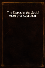 The Stages in the Social History of Capitalism