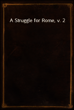 A Struggle for Rome, v. 2