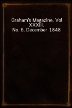 Graham`s Magazine, Vol XXXIII, No. 6, December 1848