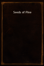 Seeds of Pine