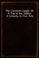 The Constant Couple; Or, A Trip to the Jubilee