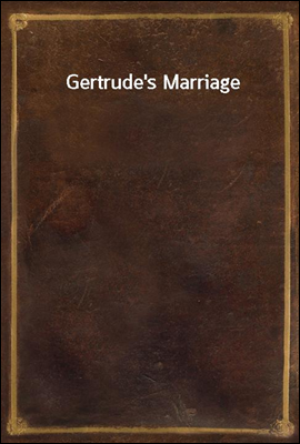 Gertrude`s Marriage