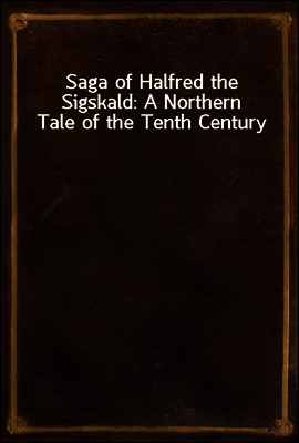 Saga of Halfred the Sigskald