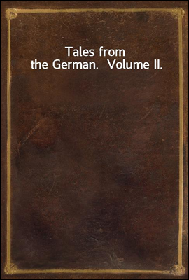 Tales from the German.  Volume II.
