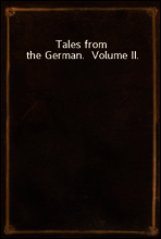 Tales from the German.  Volume II.