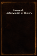 Hernando Cortez
Makers of History