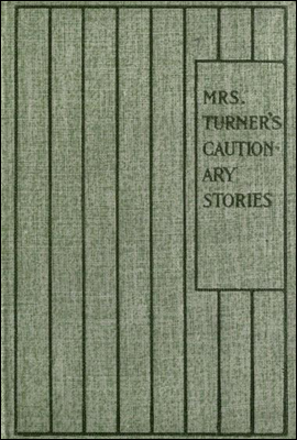 Mrs. Turner`s Cautionary Stories