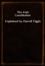 The Irish Constitution
Explained by Darrell Figgis