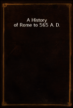 A History of Rome to 565 A. D.