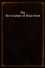 The Re-Creation of Brian Kent