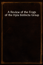 A Review of the Frogs of the Hyla bistincta Group