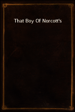 That Boy Of Norcott`s