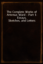 The Complete Works of Artemus Ward - Part 1
