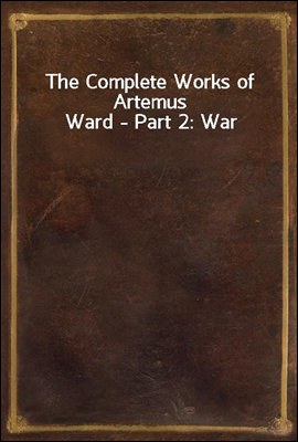 The Complete Works of Artemus Ward - Part 2
