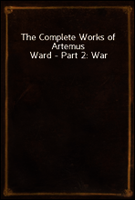 The Complete Works of Artemus Ward - Part 2