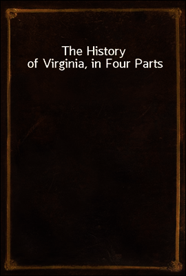 The History of Virginia, in Four Parts