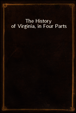 The History of Virginia, in Four Parts
