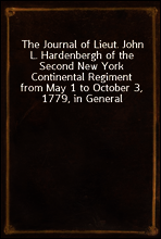 The Journal of Lieut. John L. Hardenbergh of the Second New York Continental Regiment from May 1 to October 3, 1779, in General Sullivan`s Campaign Against the Western Indians
With an Introduction, Co