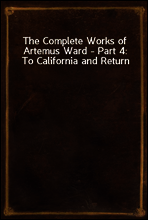 The Complete Works of Artemus Ward - Part 4
