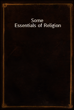 Some Essentials of Religion