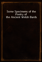 Some Specimens of the Poetry of the Ancient Welsh Bards