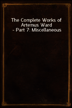 The Complete Works of Artemus Ward - Part 7