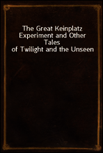 The Great Keinplatz Experiment and Other Tales of Twilight and the Unseen