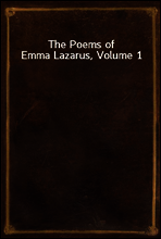 The Poems of Emma Lazarus, Volume 1