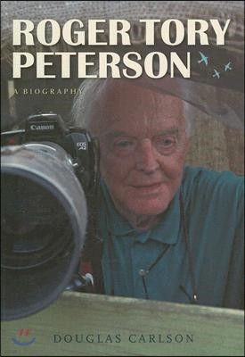 Roger Tory Peterson: A Biography