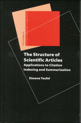 The Structure of Scientific Articles: Applications to Citation Indexing and Summarization