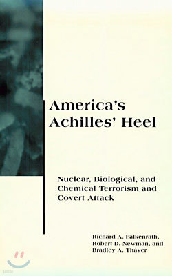 America's Achilles' Heel: Nuclear, Biological, and Chemical Terrorism and Covert Attack