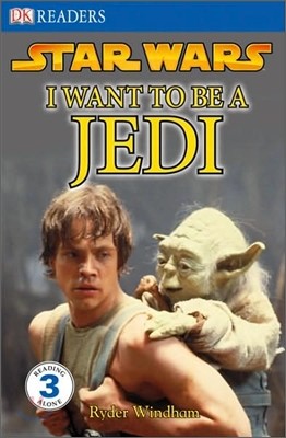 DK Readers Level 3 : Star Wars - I Want to Be a Jedi
