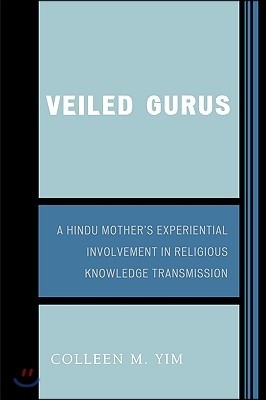 Veiled Gurus: A Hindu Mother's Experiential Involvement in Religious Knowledge Transmission