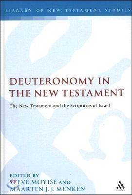 Deuteronomy in the New Testament: The New Testament and the Scriptures of Israel