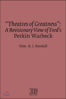 "Theatres of Greatness": A Revisionary View of Ford's Perkin Warbeck