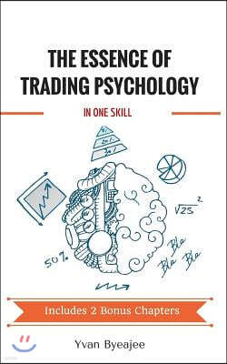 The Essence of Trading Psychology In One Skill