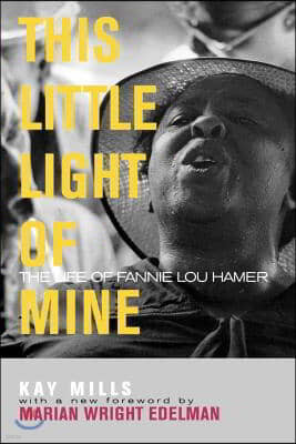 This Little Light of Mine: The Life of Fannie Lou Hamer