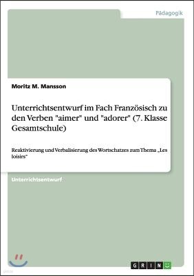 Unterrichtsentwurf Im Fach Franz?sisch Zu Den Verben Aimer Und Adorer (7. Klasse Gesamtschule)