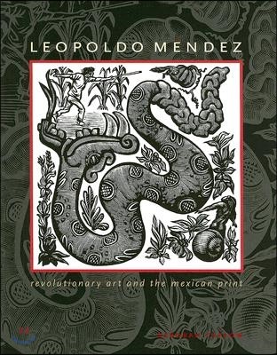 Leopoldo Mendez: Revolutionary Art and the Mexican Print