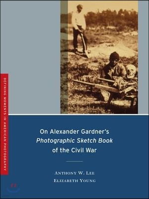 On Alexander Gardner's Photographic Sketch Book of the Civil War: Volume 1